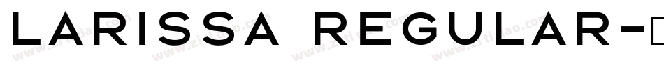 Larissa Regular字体转换